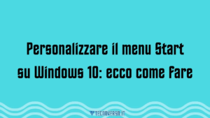 Personalizzare Il Menu Start Su Windows Ecco Come Fare