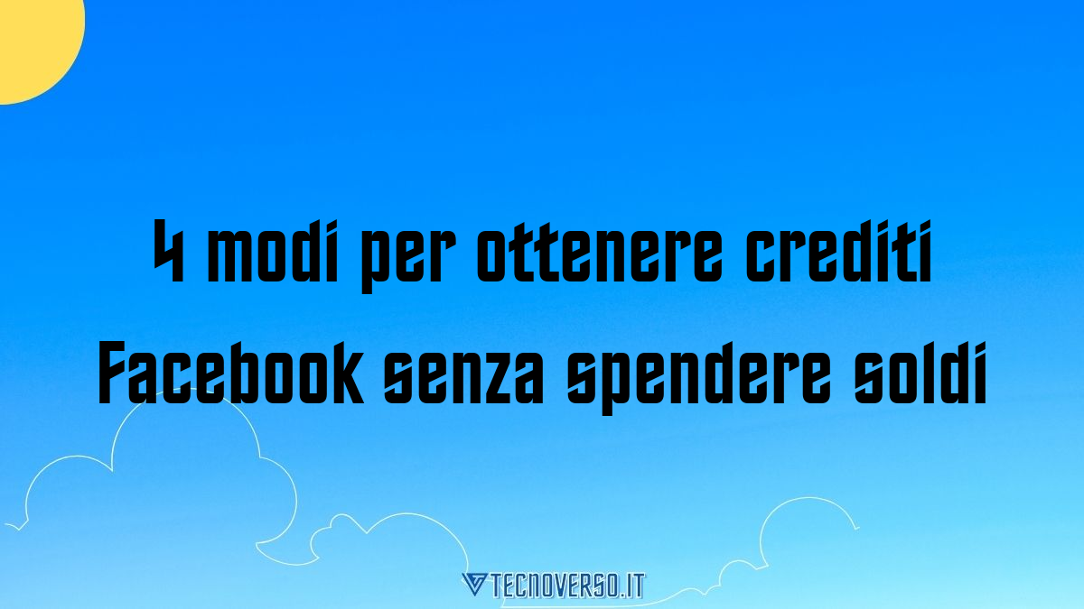 4 modi per ottenere crediti Facebook senza spendere soldi