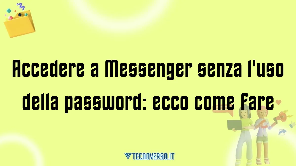 Accedere a Messenger senza luso della password ecco come fare