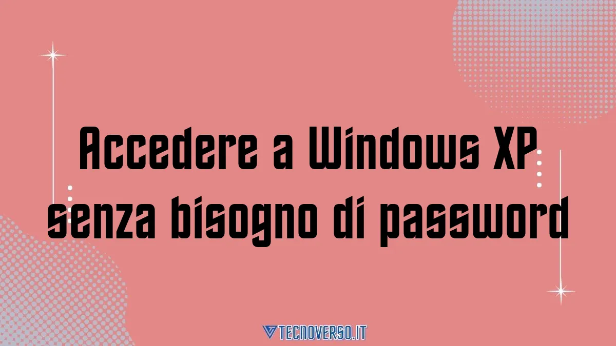 Accedere a Windows XP senza bisogno di password