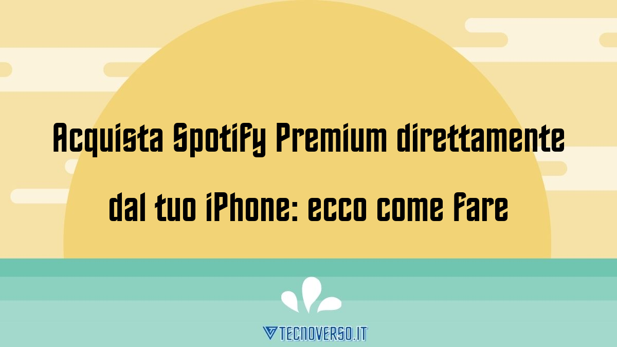 Acquista Spotify Premium direttamente dal tuo iPhone ecco come fare