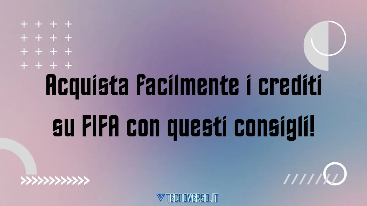 Acquista facilmente i crediti su FIFA con questi consigli