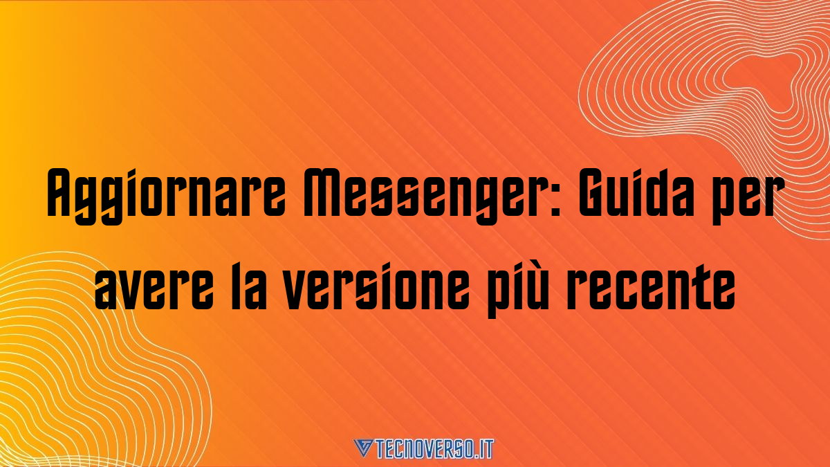 Aggiornare Messenger Guida per avere la versione piu recente