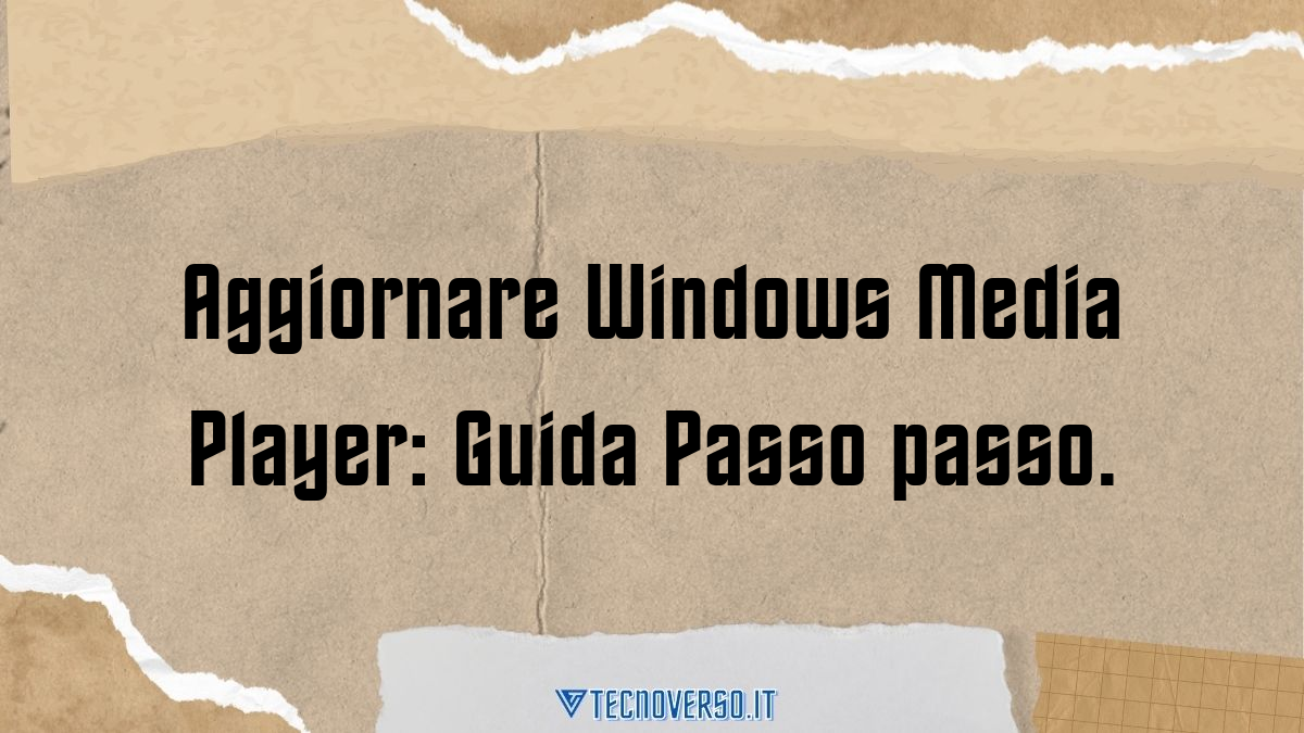 Aggiornare Windows Media Player Guida Passo passo