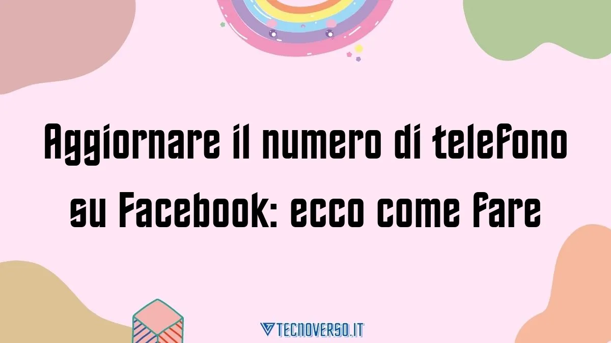 Aggiornare il numero di telefono su Facebook ecco come fare