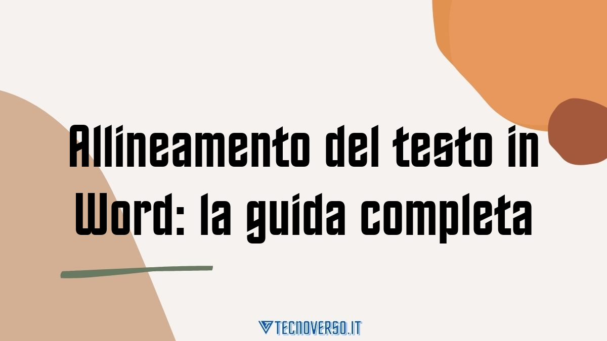 Allineamento del testo in Word la guida completa