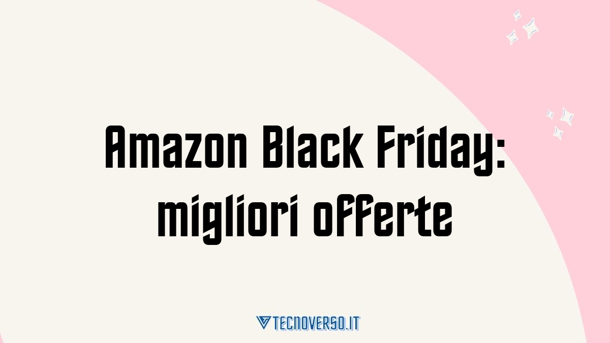 Amazon Black Friday migliori offerte