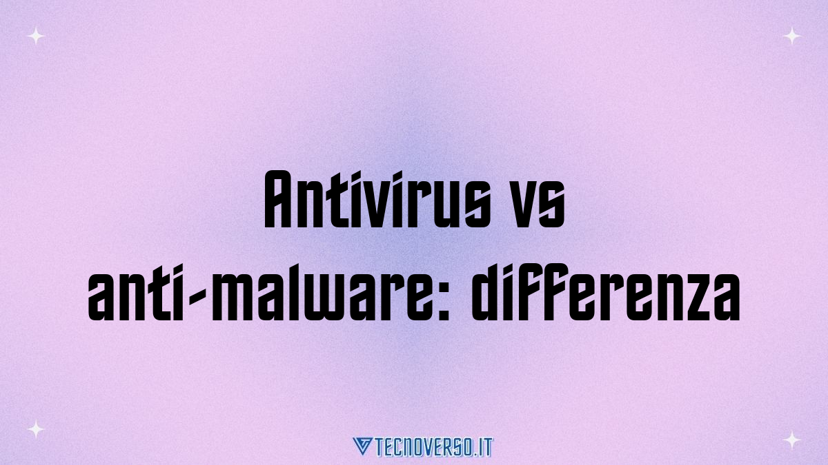 Antivirus vs anti malware differenza