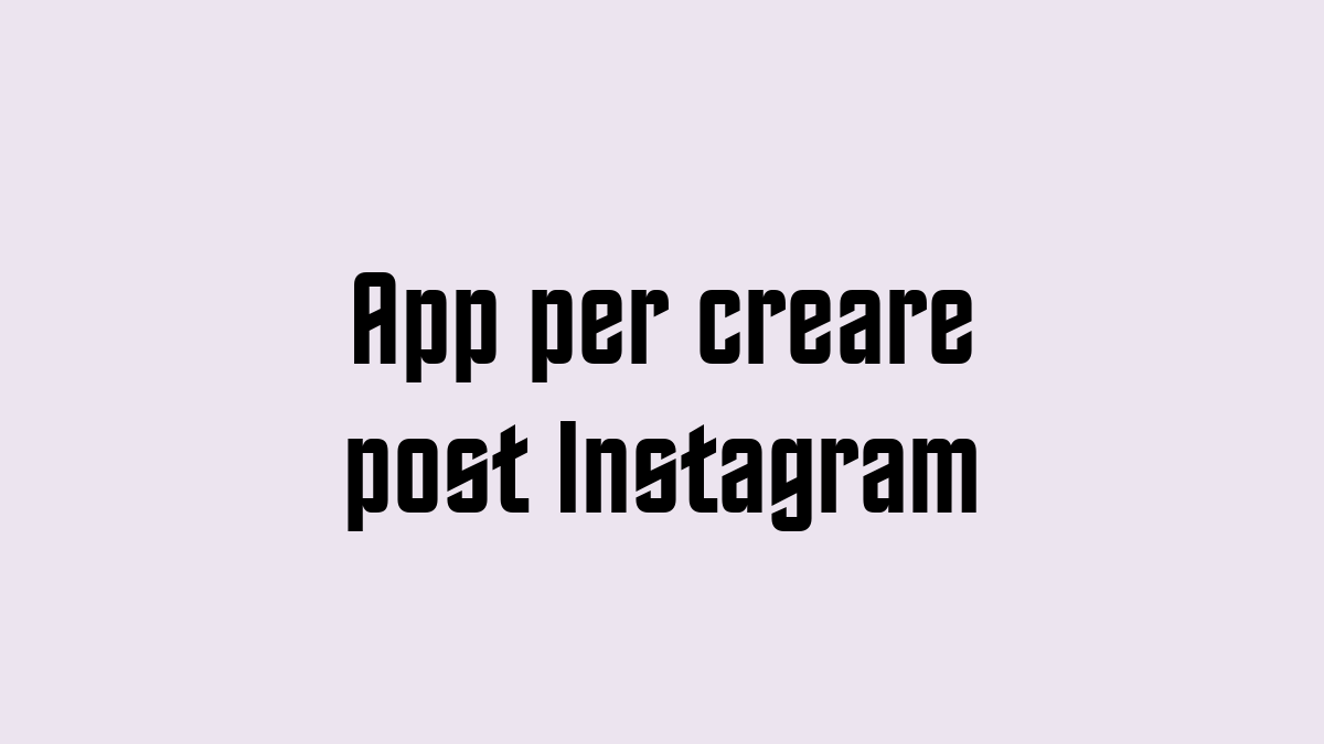 App per creare post Instagram