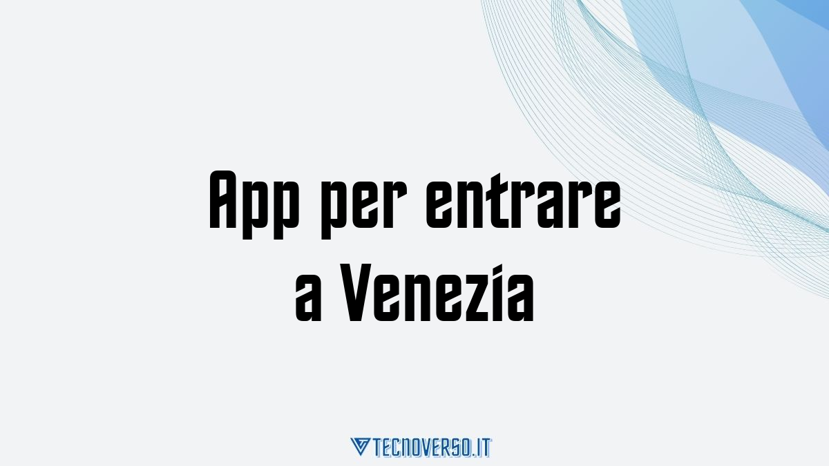 App per entrare a Venezia