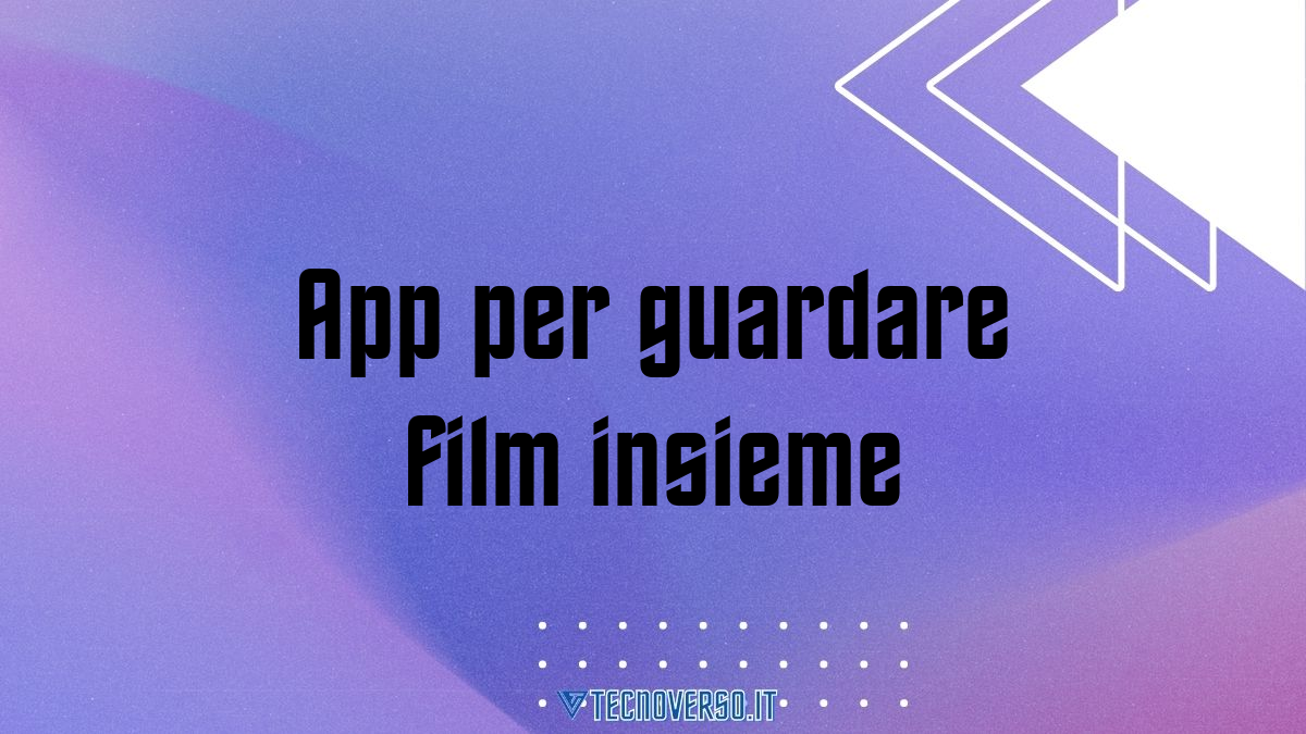 App per guardare film insieme