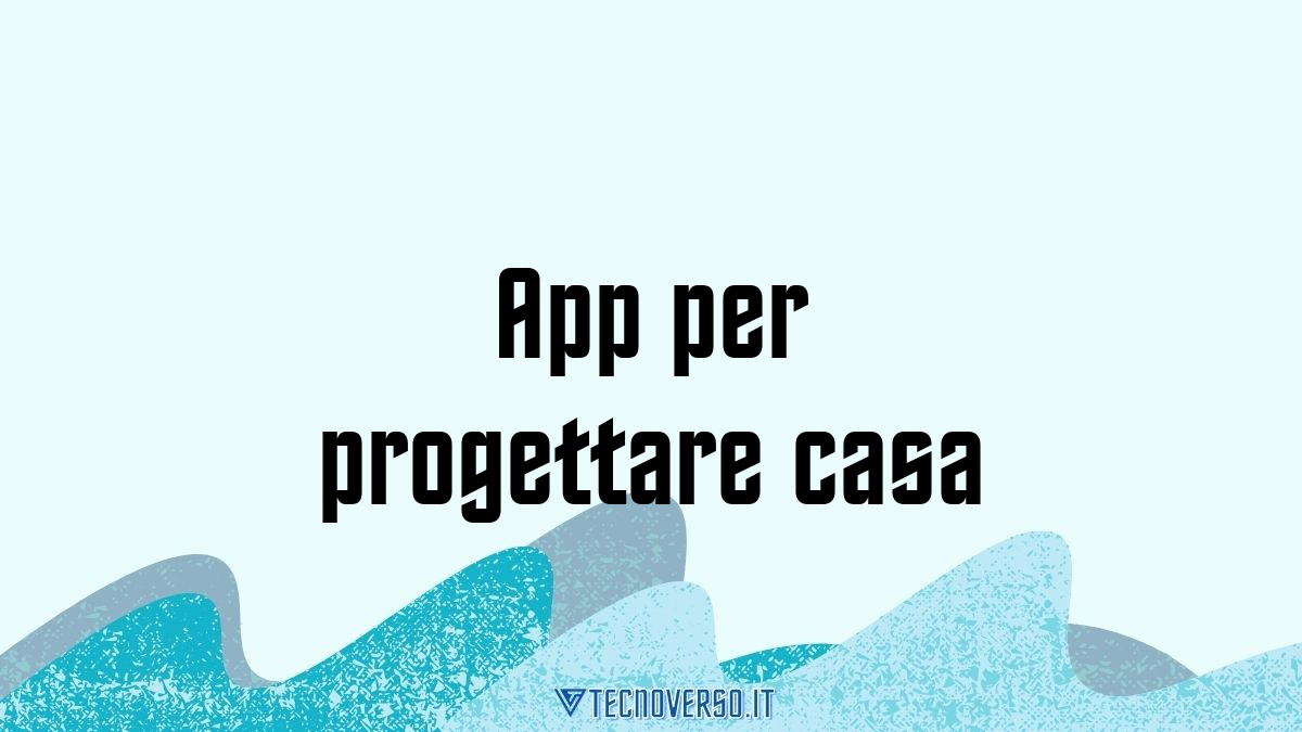 App per progettare casa