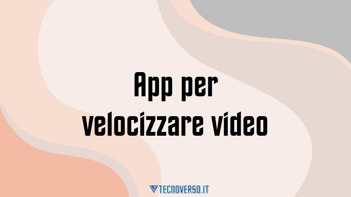 App per velocizzare video