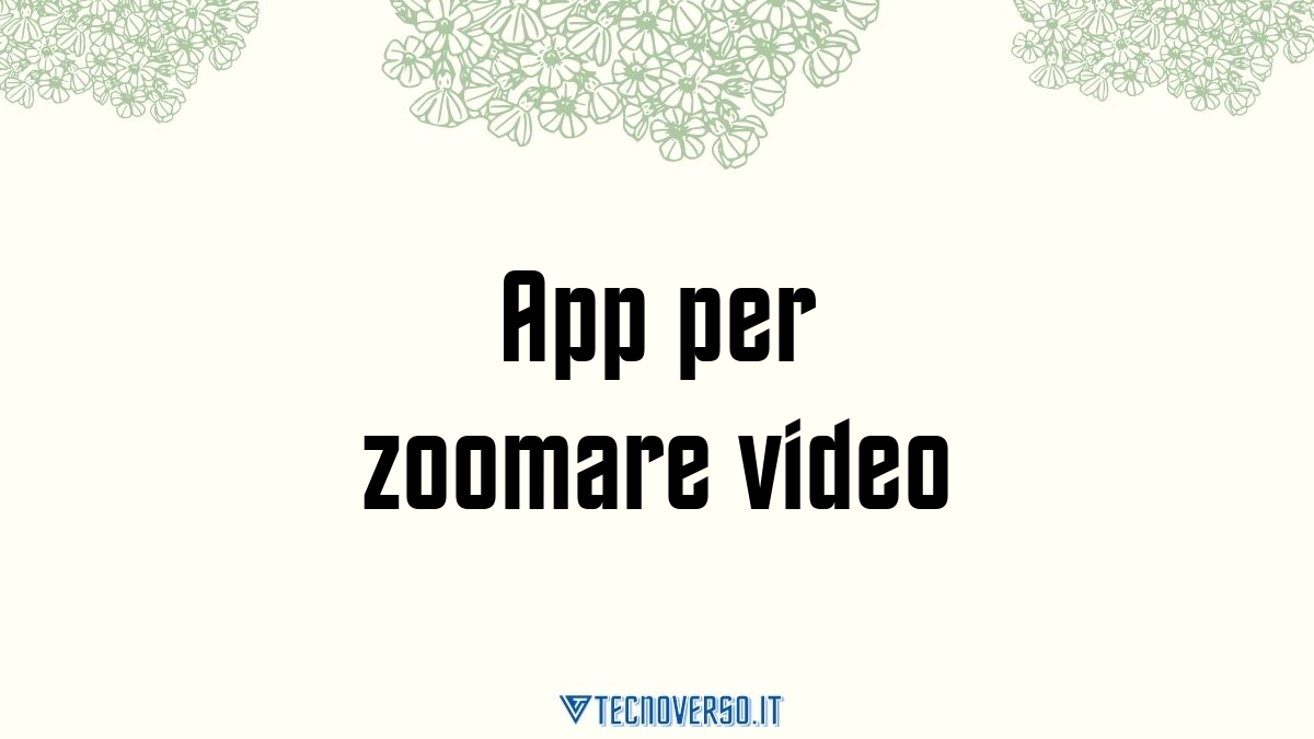 App per zoomare video