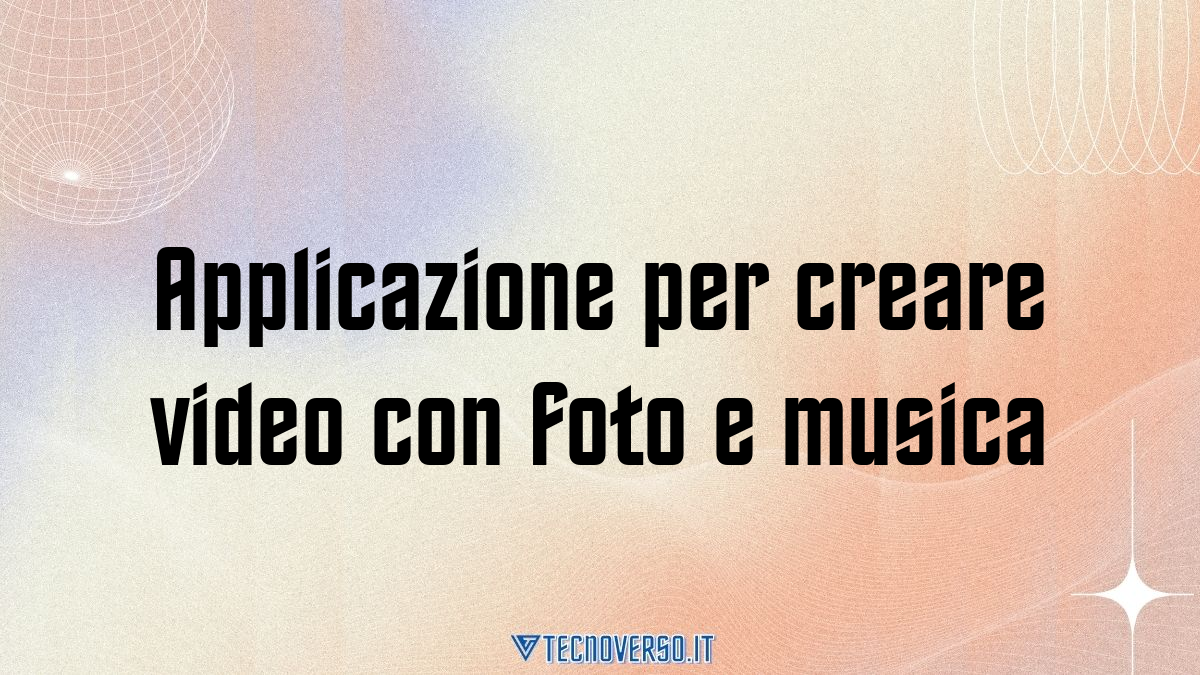 Applicazione per creare video con foto e musica