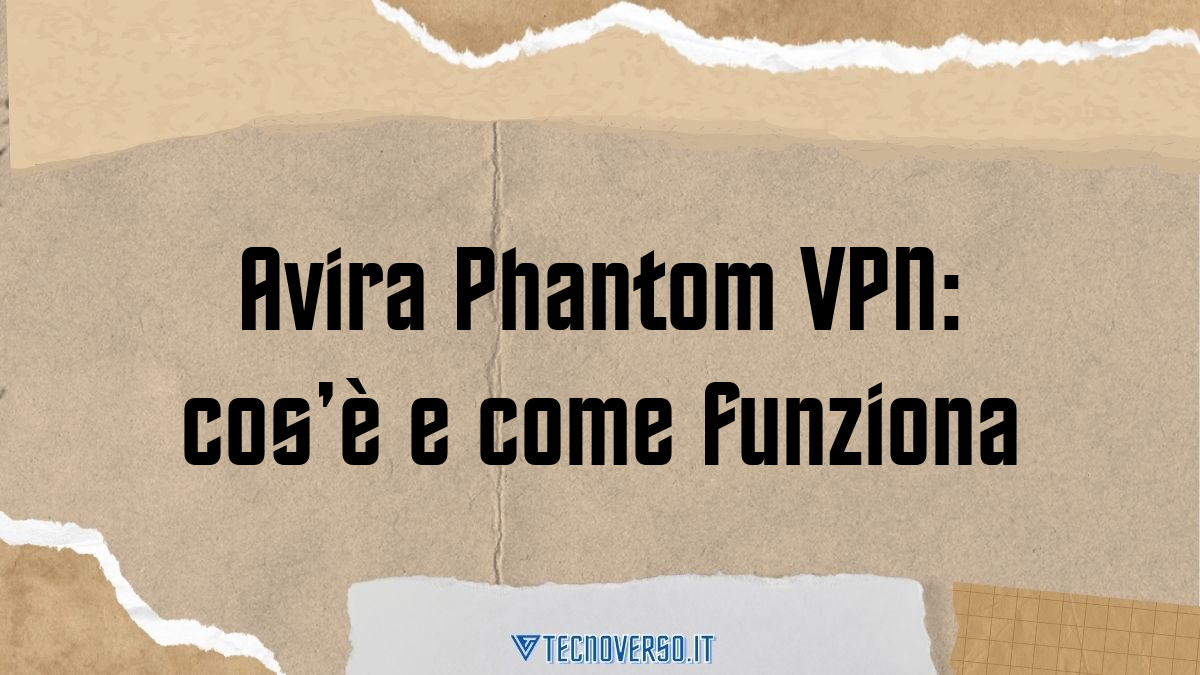 Avira Phantom VPN cose e come funziona