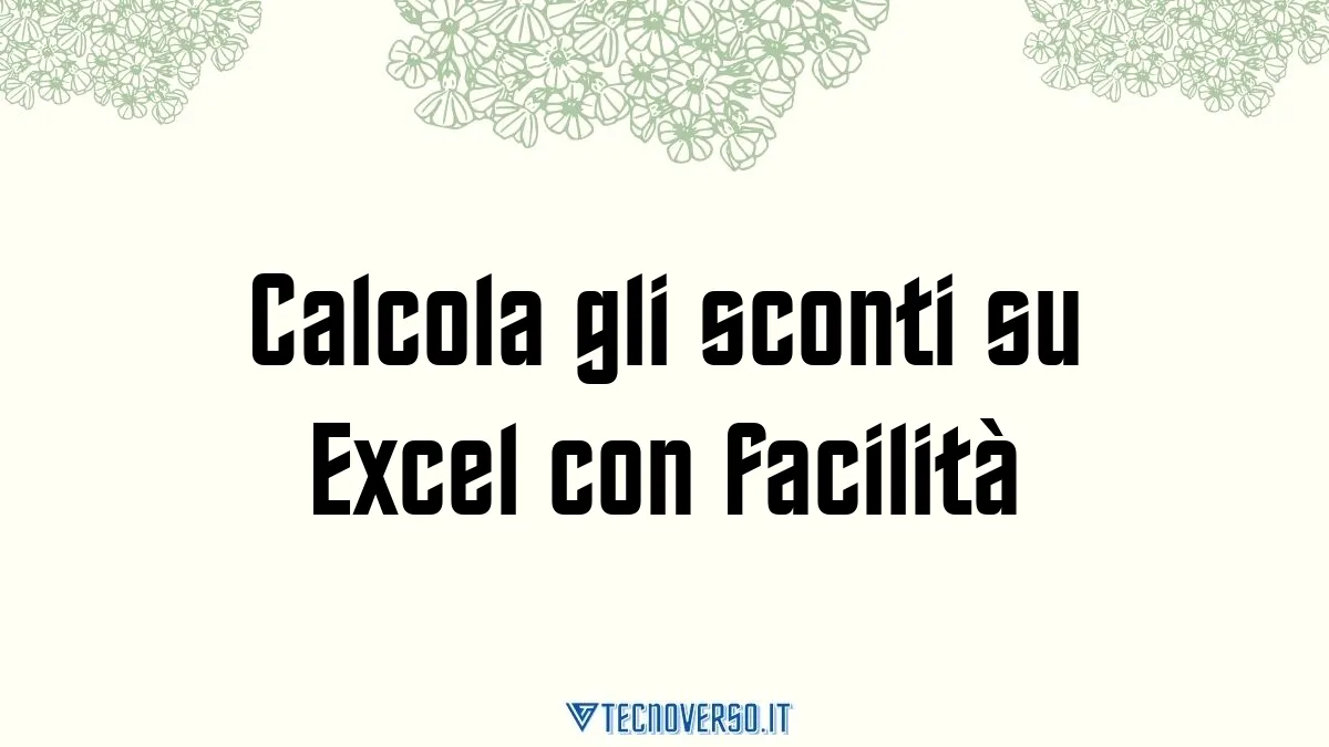 Calcola gli sconti su Excel con facilita