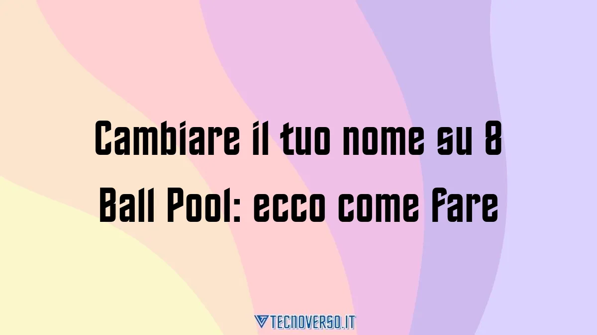 Cambiare il tuo nome su 8 Ball Pool ecco come fare