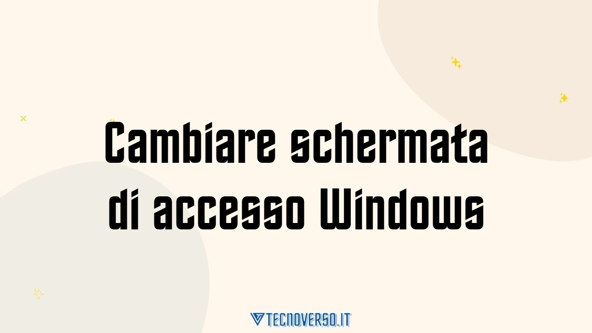 Cambiare schermata di accesso Windows