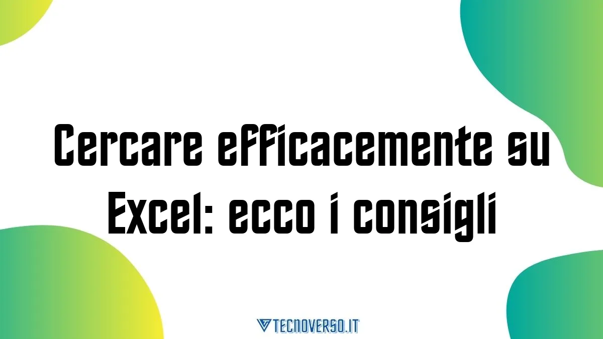 Cercare efficacemente su Excel ecco i consigli