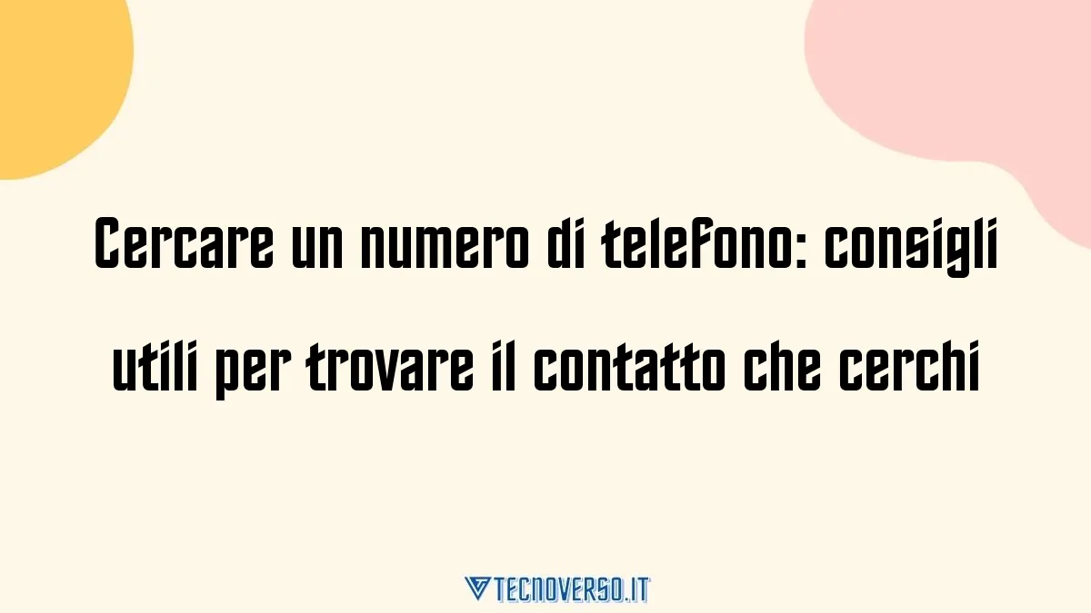 Cercare un numero di telefono consigli utili per trovare il contatto che cerchi