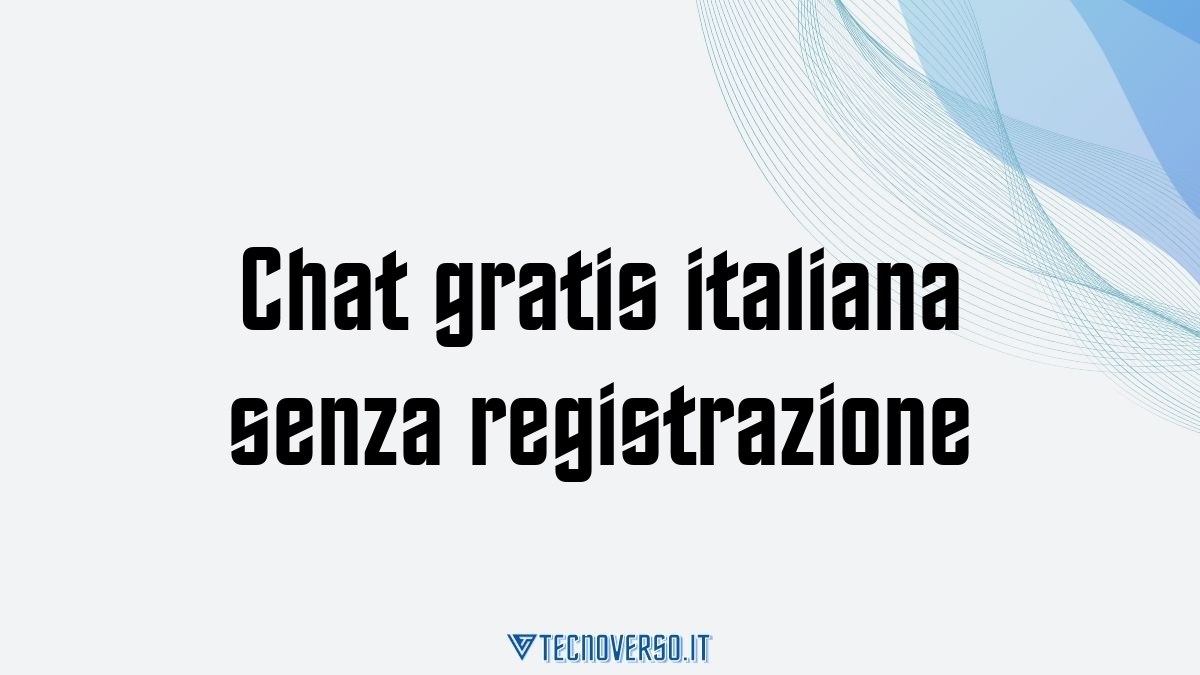 Chat gratis italiana senza registrazione