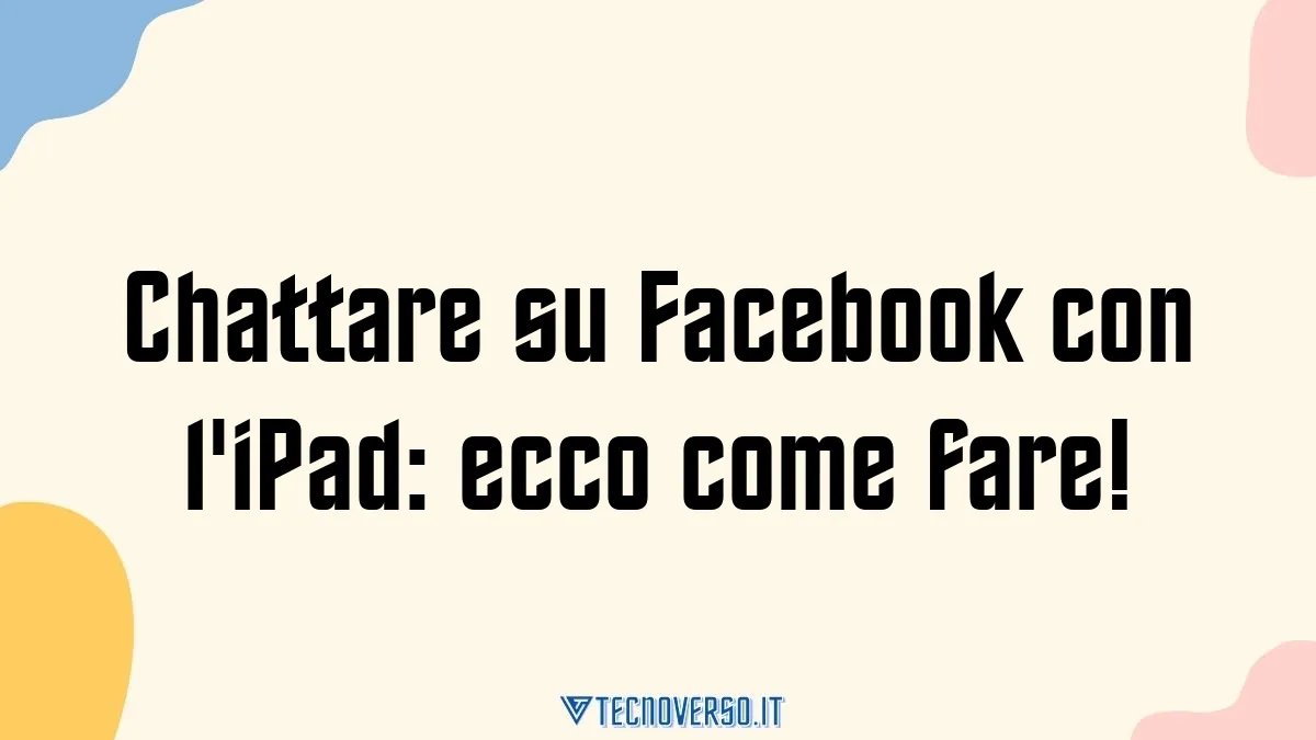 Chattare su Facebook con liPad ecco come fare