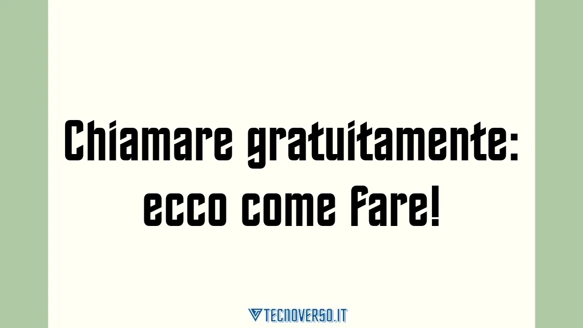 Chiamare gratuitamente ecco come fare