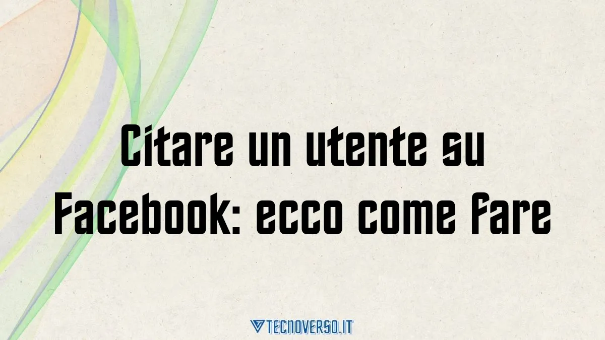 Citare un utente su Facebook ecco come fare