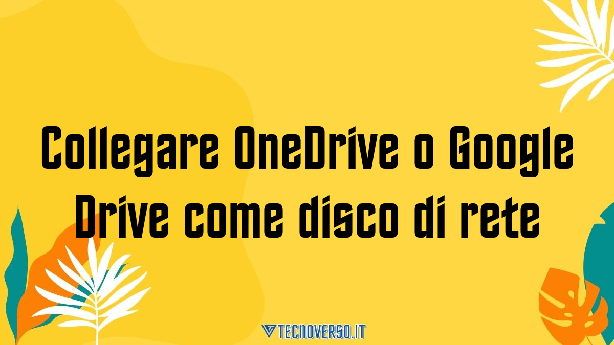 Collegare OneDrive o Google Drive come disco di rete