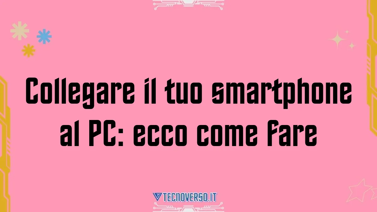 Collegare il tuo smartphone al PC ecco come fare