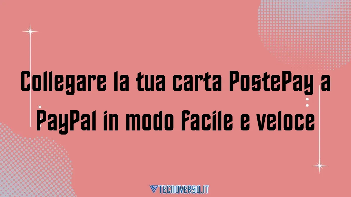 Collegare la tua carta PostePay a PayPal in modo facile e veloce