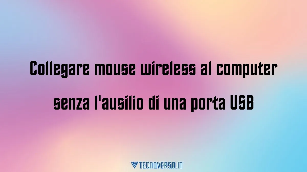 Collegare mouse wireless al computer senza lausilio di una porta USB