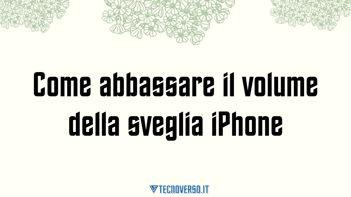 Come abbassare il volume della sveglia iPhone