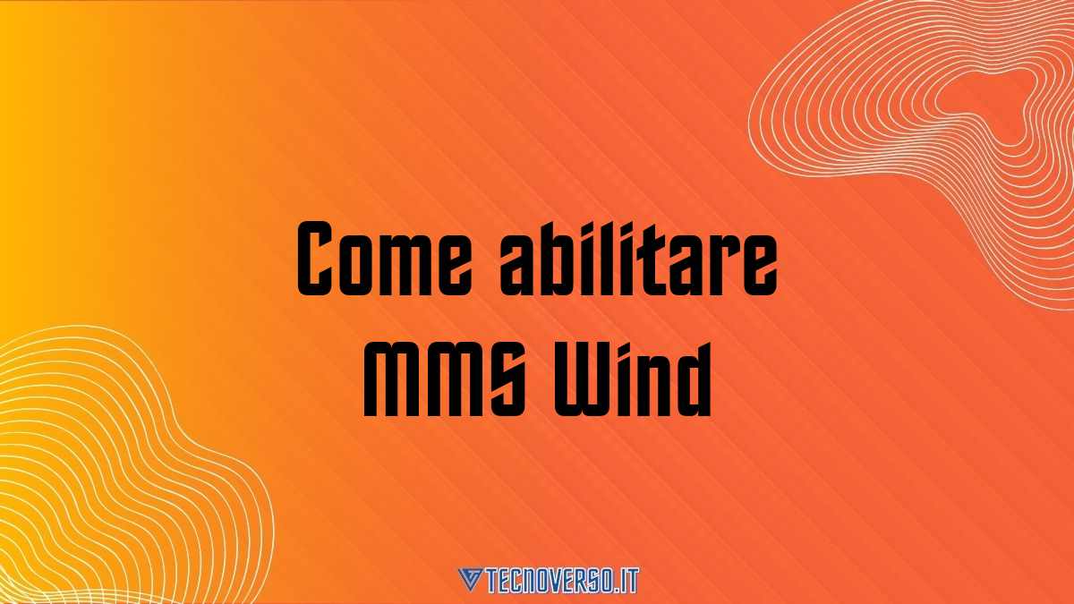 Come abilitare MMS Wind