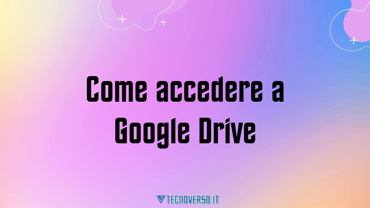 Come accedere a Google Drive