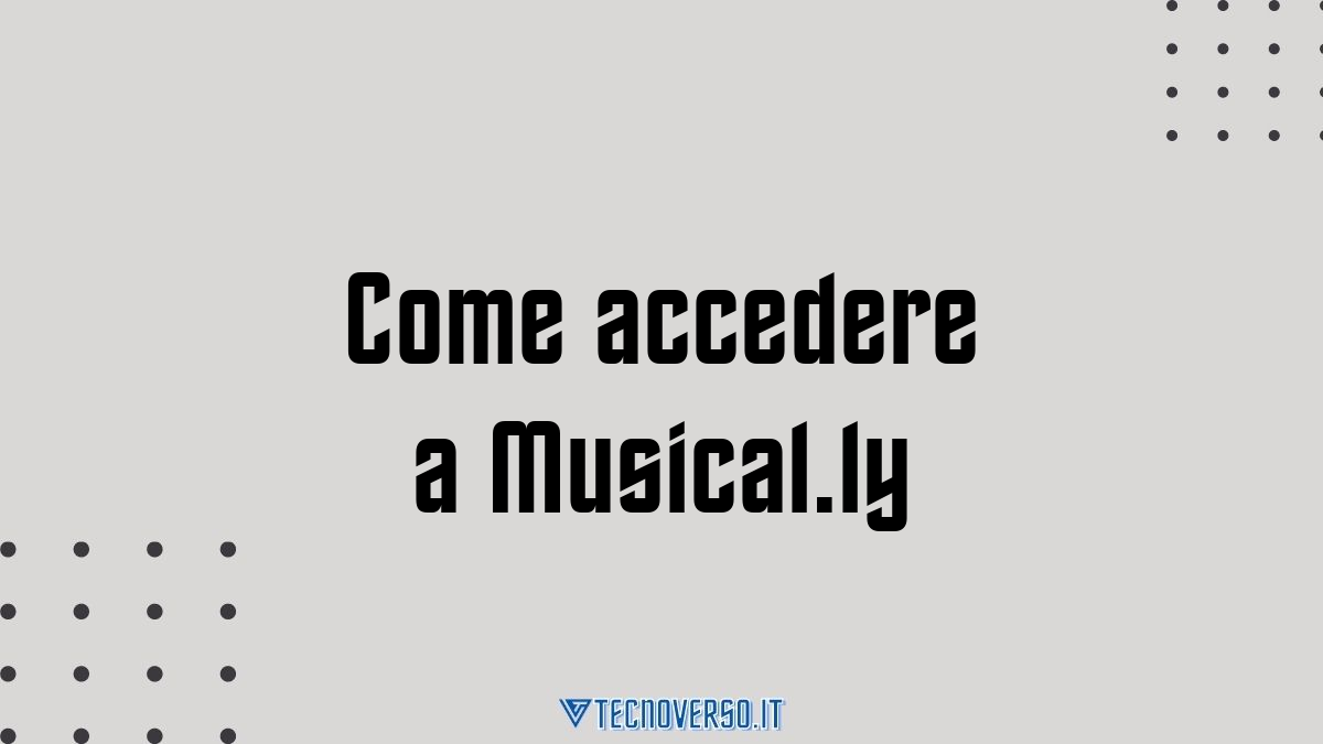 Come accedere a Musical.ly 1