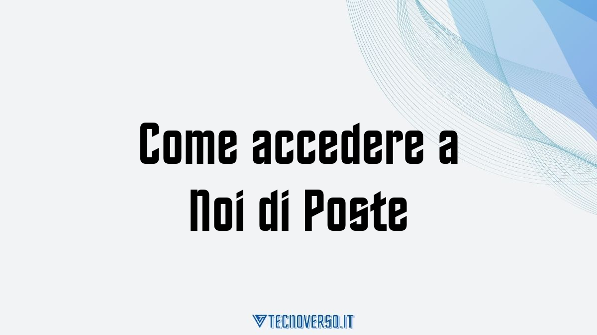 Come accedere a Noi di Poste