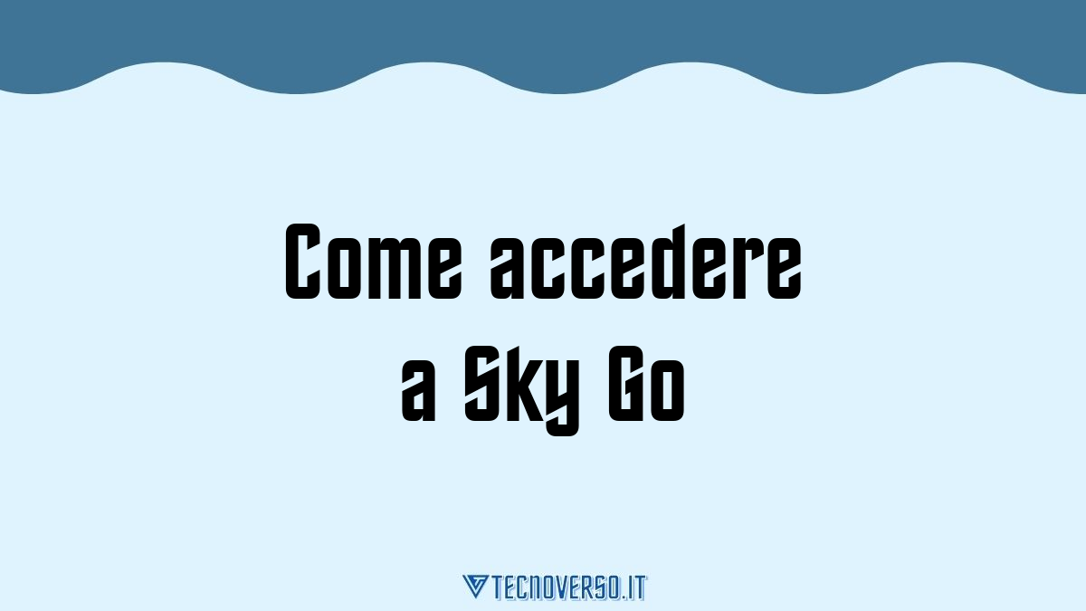 Come accedere a Sky Go