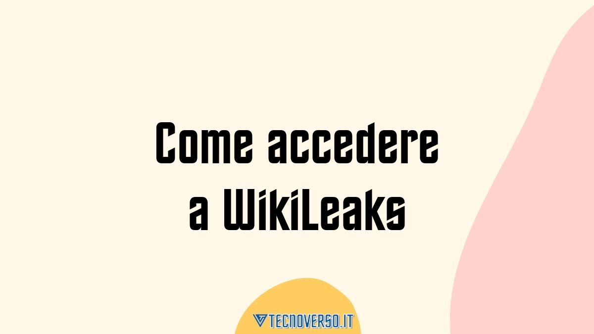 Come accedere a WikiLeaks