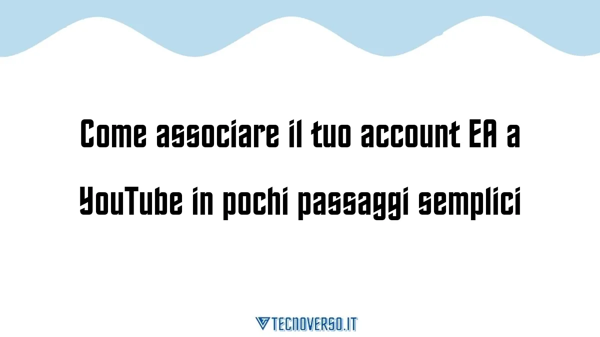 Come associare il tuo account EA a YouTube in pochi passaggi semplici