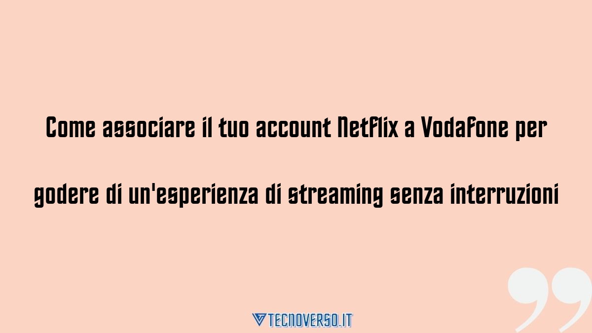 Come associare il tuo account Netflix a Vodafone per godere di unesperienza di streaming senza interruzioni