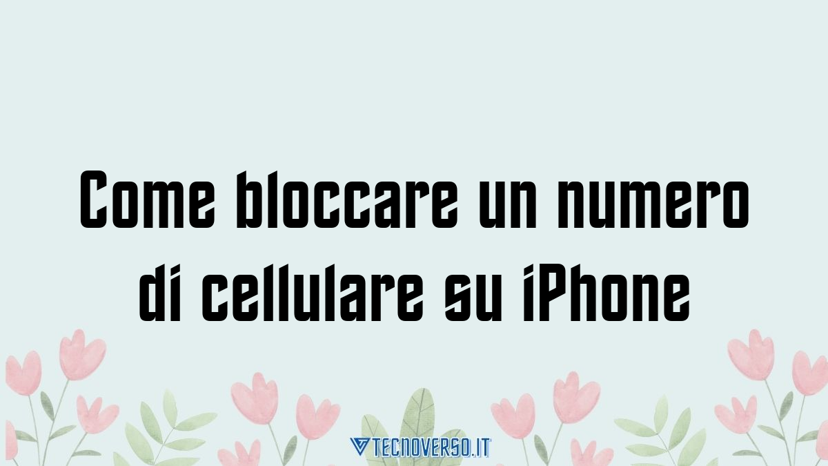 Come bloccare un numero di cellulare su iPhone