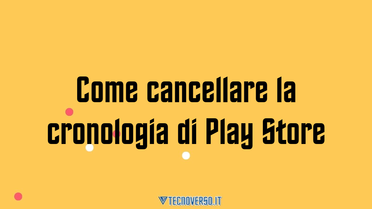 Come cancellare la cronologia di Play Store