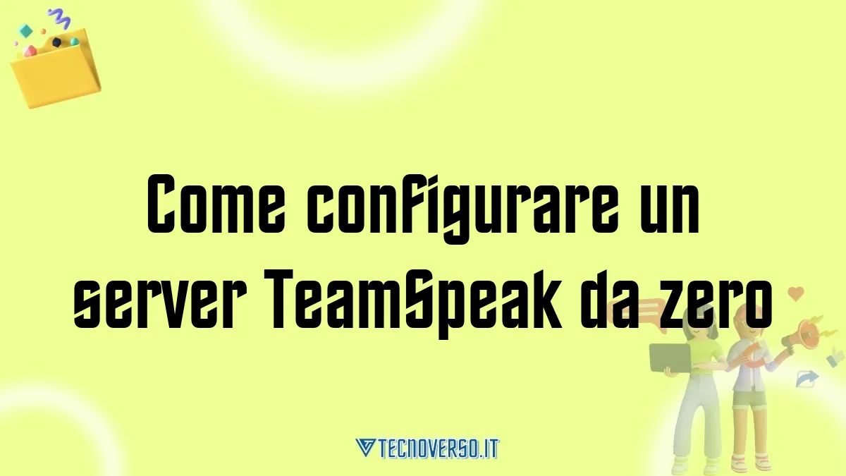 Come configurare un server TeamSpeak da zero