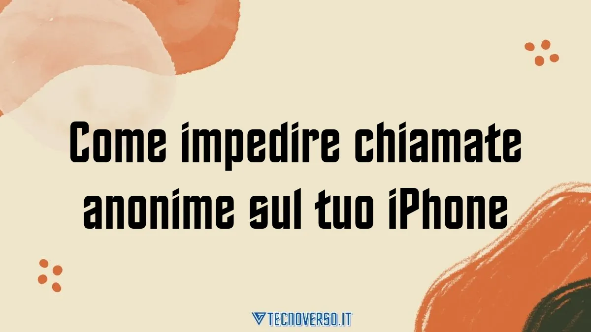 Come impedire chiamate anonime sul tuo iPhone