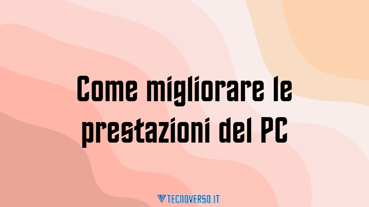 Come migliorare le prestazioni del PC