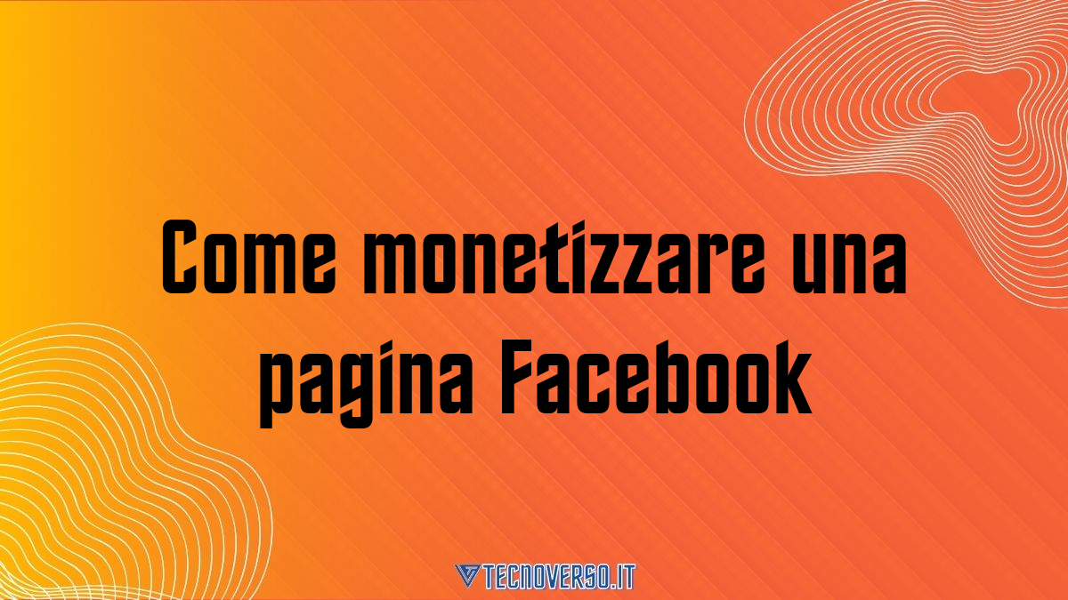 Come monetizzare una pagina Facebook