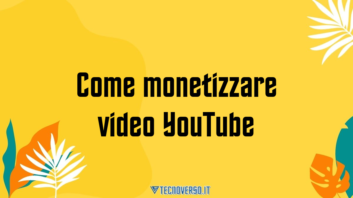 Come monetizzare video YouTube