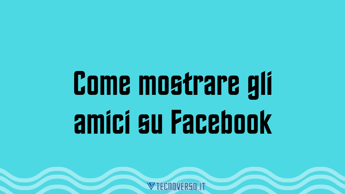 Come mostrare gli amici su Facebook